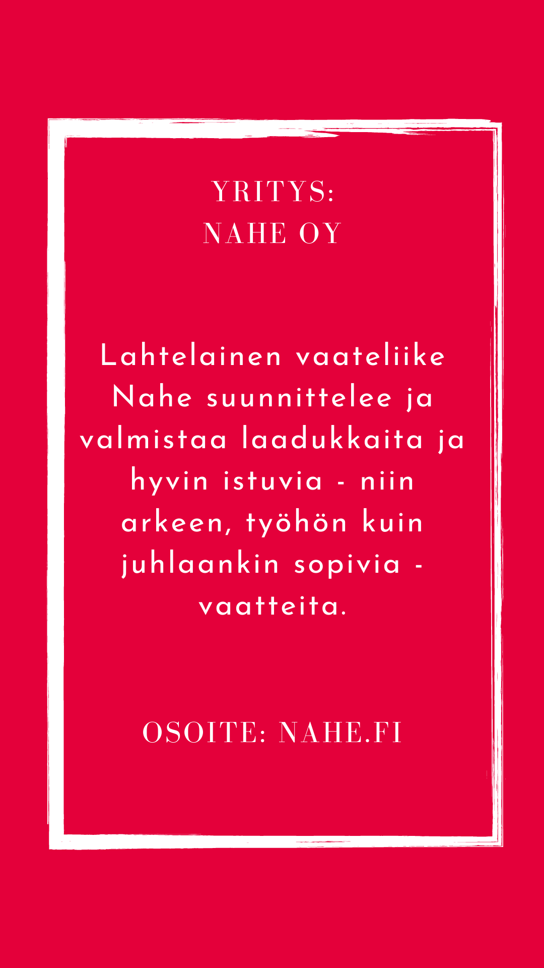 Yritys Nahe Oy Lahtelainen vaateliike Nahe suunnittelee ja valmistaa laadukkaita ja hyvin istuvia - niin arkeen, työhön kuin juhlaankin sopivia - vaatteita. Osoite Tutustu uuteen tyyliisi, tervetuloa verkkokauppaam.png